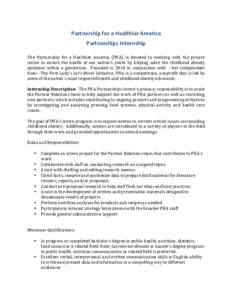 Partnership	
  for	
  a	
  Healthier	
  America	
   Partnerships	
  Internship	
  	
   	
   The	
   Partnership	
   for	
   a	
   Healthier	
   America	
   (PHA)	
   is	
   devoted	
   to	
   working	
