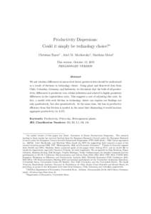 Productivity Dispersions: Could it simply be technology choice?∗ Christian Bayer† , Ariel M. Mecikovsky‡, Matthias Meier‡ This version: October 15, 2015 PRELIMINARY VERSION