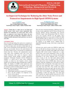 An Improved Technique for Reducing the Jitter Noise Power and Transceiver Impairments in High Speed OFDM Systems S. Arunasri M.Tech Student in CESP, Rao & Naidu Engineering College, South Bypass Road, Ongole, Andhra Prad