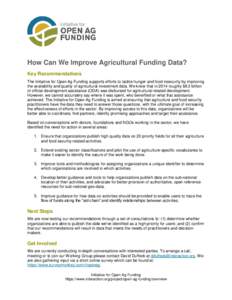 How Can We Improve Agricultural Funding Data? Key Recommendations The Initiative for Open Ag Funding supports efforts to tackle hunger and food insecurity by improving the availability and quality of agricultural investm