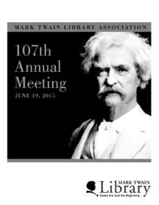 107th Annual Meeting of the Mark Twain Library Association Agenda Call to Order Approval of the Minutes of the 2014 Annual Meeting