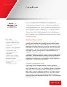 ORACLE DAT A SHEET  Oracle Payroll Oracle® Payroll is a highly efficient, graphical, rules-based payroll management system that is designed to keep pace with the changing needs