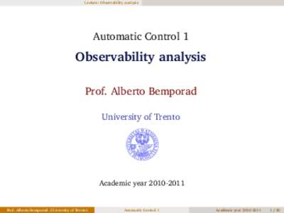 Lecture: Observability analysis  Automatic Control 1 Observability analysis Prof. Alberto Bemporad