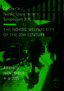 OPEN CALL Nordic Local History Symposium 2015 THE NORDIC WELFARE CITY OF THE 20 th CENTURY