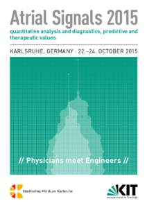 Atrial Signals 2015 quantitative analysis and diagnostics, predictive and therapeutic values KARLSRUHE, GERMANY · 22.–24. OCTOBER 2015