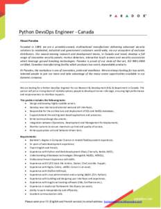 Python DevsOps Engineer - Canada About Paradox Founded in 1989, we are a privately-owned, multinational manufacturer delivering advanced security solutions to residential, industrial and government customers world-wide, 