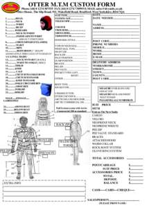 OTTER M.T.M CUSTOM FORM  Phone[removed][removed]FAX[removed][removed]E-MAIL [removed] Otter House, The Slip Road, 911, Wakefield Road, Bradford, West Yorkshire, BD4 7QA 1[removed]HEAD. 2. .........