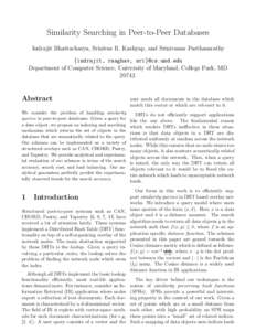 Similarity Searching in Peer-to-Peer Databases Indrajit Bhattacharya, Srinivas R. Kashyap, and Srinivasan Parthasarathy {indrajit, raaghav, sri}@cs.umd.edu Department of Computer Science, University of Maryland, College 