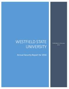WESTFIELD STATE UNIVERSITY Annual Security Report for 2016 Published in the year 2017