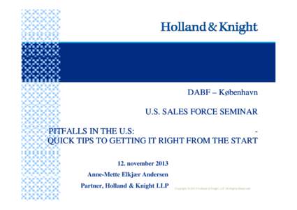 DABF – København U.S. SALES FORCE SEMINAR PITFALLS IN THE U U.S: S QUICK TIPS TO GETTING IT RIGHT FROM THE START