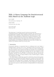 TQL: A Query Language for Semistructured Data Based on the Ambient Logic Luca Cardelli Microsoft Research, Cambridge, UK  Giorgio Ghelli