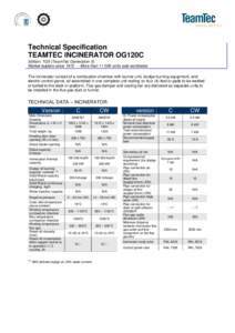 Technical Specification TEAMTEC INCINERATOR OG120C Edition: TG5 (TeamTec Generation 5) Market leaders sinceMore thanunits sold worldwide The incinerator consist of a combustion chamber with burner unit, s