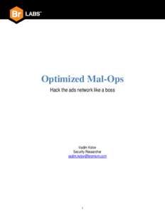 Optimized Mal-Ops Hack the ads network like a boss Vadim Kotov Security Researcher [removed]