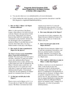 Frequently Asked Questions (FAQ) About Registering in the Majors Division of Dunbar Little League (DLL) You can also check out www.dunbarbaseball.ca for more information. If after reading this entire document you have mo