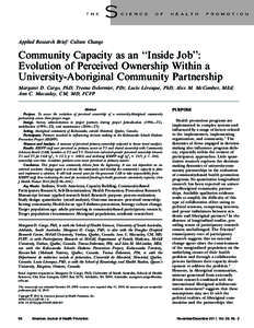 Applied Research Brief: Culture Change  Community Capacity as an ‘‘Inside Job’’: Evolution of Perceived Ownership Within a University-Aboriginal Community Partnership Margaret D. Cargo, PhD; Treena Delormier, PDt