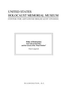 UNITED STATES HOLOCAUST MEMORIAL MUSEUM CENTER FOR ADVANCED HOLOCAUST STUDIES Policy of Destruction Nazi Anti-Jewish Policy