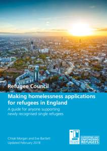 Refugee Council Making homelessness applications for refugees in England A guide for anyone supporting newly recognised single refugees