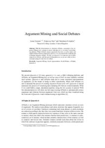 Argument Mining and Social Debates Lucas Carstens a,1 , Francesca Toni a and Valentinos Evripidou a a Imperial College London, United Kingdom Abstract. With this demonstration we introduce AFAlpha, a prototype of an Argu