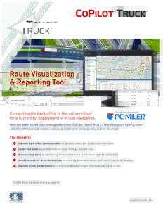 Route Visualization & Reporting Tool Connecting the back office to the cab is critical for a successful deployment of in-cab navigation. With our web-based fleet management tool, CoPilot FleetPortal*, Fleet Managers have