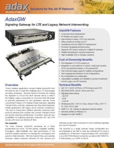 AdaxGW Signaling Gateway for LTE and Legacy Network Interworking AdaxGW Features •	 •	 •