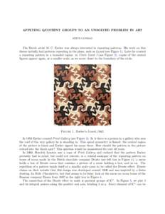 APPLYING QUOTIENT GROUPS TO AN UNSOLVED PROBLEM IN ART KEITH CONRAD The Dutch artist M. C. Escher was always interested in repeating patterns. His work on this theme initially had patterns repeating in the plane, such as