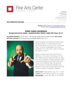 FOR IMMEDIATE RELEASE Contact: Charlie Snyder, Communications Director[removed]; [removed] MIND OVER COLORADO Renowned mind reader, mentalist Marc Salem visits FAC Aug[removed]