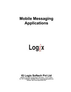 208A/6A, First Floor, Savitri Nagar, New Delhi – India) Tel: +, ; Email:  Website: http://www.logixmobile.com INTRODUCTION With mobile phones becoming popular and 