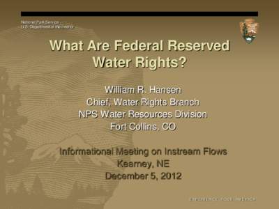 National Park Service U.S. Department of the Interior What Are Federal Reserved Water Rights? William R. Hansen