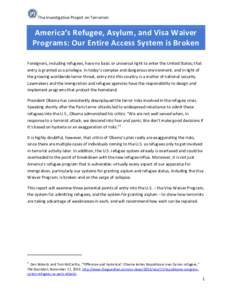 The Investigative Project on Terrorism  America’s Refugee, Asylum, and Visa Waiver Programs: Our Entire Access System is Broken Foreigners, including refugees, have no basic or universal right to enter the United State