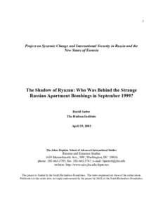1  Project on Systemic Change and International Security in Russia and the New States of Eurasia  The Shadow of Ryazan: Who Was Behind the Strange