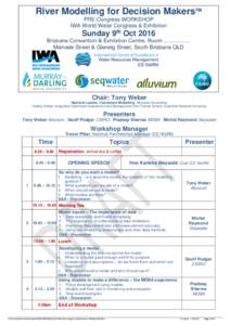 River Modelling for Decision MakersTM PRE-Congress WORKSHOP IWA World Water Congress & Exhibition Sunday 9th Oct 2016 Brisbane Convention & Exhibition Centre, Room ……………