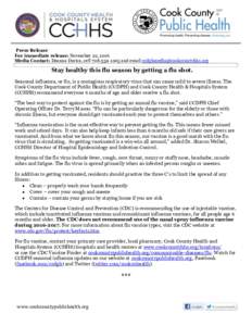 Press Release For immediate release: November 22, 2016 Media Contact: Deanna Durica, celland email  Stay healthy this flu season by getting a flu shot. Seasonal influenza, or flu