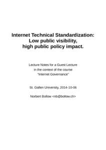 Internet Technical Standardization: Low public visibility, high public policy impact. Lecture Notes for a Guest Lecture in the context of the course