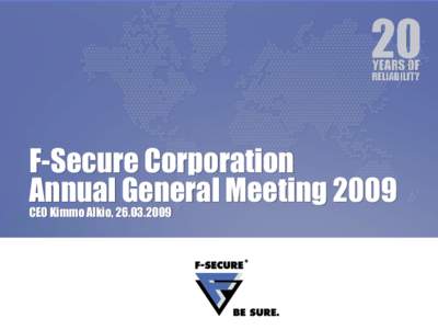 F-Secure Corporation Annual General Meeting 2009 CEO Kimmo Alkio,  Contents • Market review