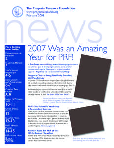 news The Progeria Research Foundation www.progeriaresearch.org February, 2008  More Exciting