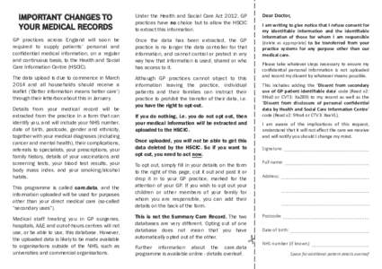 IMPORTANT CHANGES TO YOUR MEDICAL RECORDS Under the Health and Social Care Act 2012, GP practices have no choice but to allow the HSCIC to extract this information.