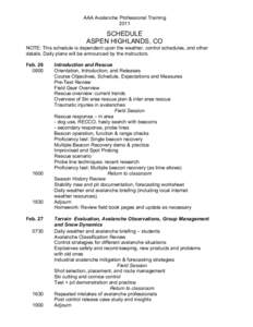 AAA Avalanche Professional Training 2011 SCHEDULE ASPEN HIGHLANDS, CO NOTE: This schedule is dependent upon the weather, control schedules, and other
