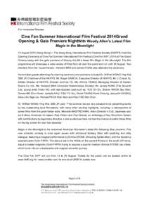 For Immediate Release  Cine Fan Summer International Film Festival 2014Grand Opening & Gala Premiere NightWith Woody Allen’s Latest Film Magic in the Moonlight 12 AugustHong Kong) ─ The Hong Kong International
