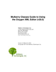 Mulberry Classes Guide to Using the Oxygen XML Editor (v20.0) Mulberry Technologies, Inc. 17 West Jefferson Street, Suite 207 Rockville, MD 20850