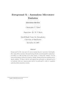Foreground X - Anomalous Microwave Emission Literature Review Christopher T. Tibbs∗ Supervisor: Dr. R. J. Davis Jodrell Bank Centre for Astrophysics