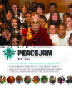 Nobel Peace Laureates mentoring youth to change the world! The mission of the PeaceJam Foundation is to create young leaders committed to positive change in themselves, their communities, and the world through the inspir
