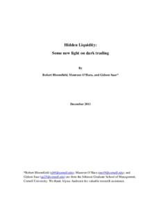 Hidden Liquidity: Some new light on dark trading By Robert Bloomfield, Maureen O’Hara, and Gideon Saar*