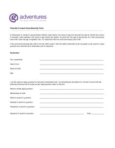Parental Consent Guardianship Form  G Adventures is unable to accommodate children under twelve (12) years of age and reserves the right to restrict the number of travelers under eighteen (18) years of age aboard the ves