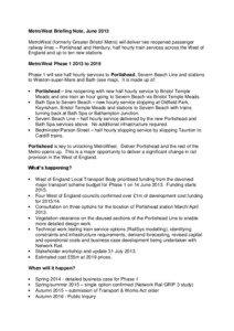 MetroWest Briefing Note, June 2013 MetroWest (formerly Greater Bristol Metro) will deliver two reopened passenger railway lines – Portishead and Henbury, half hourly train services across the West of