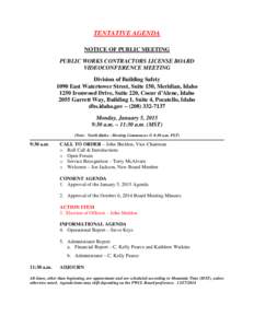 TENTATIVE AGENDA NOTICE OF PUBLIC MEETING PUBLIC WORKS CONTRACTORS LICENSE BOARD VIDEOCONFERENCE MEETING Division of Building Safety 1090 East Watertower Street, Suite 150, Meridian, Idaho