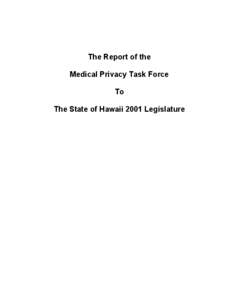 The Report of the Medical Privacy Task Force To The State of Hawaii 2001 Legislature  Report of the Medical PrivacyTask Force