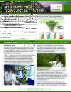 ACCELERATED YIELD TECHNOLOGY (AYT ™ SYSTEM) ACCELERATED YIELD TECHNOLOGY (AYT TM SYSTEM) is the novel integration of a proprietary matrix of molecular breeding technologies into the product development process, increas