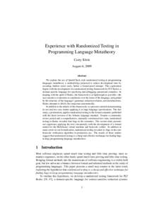 Experience with Randomized Testing in Programming Language Metatheory Casey Klein August 6, 2009 Abstract We explore the use of QuickCheck-style randomized testing in programming