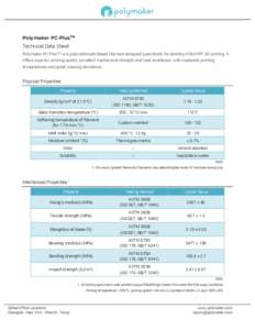 Polymaker PC-PlusTM Technical Data Sheet Polymaker PC-PlusTM is a polycarbonate based filament designed specifically for desktop FDM/FFF 3D printing. It offers superior printing quality, excellent mechanical strength and