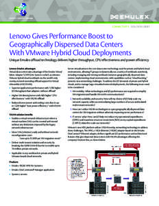 CONNECTIVITY - SOLUTIONS BRIEF  Lenovo Gives Performance Boost to Geographically Dispersed Data Centers With VMware Hybrid Cloud Deployments Unique Emulex offload technology delivers higher throughput, CPU effectiveness 